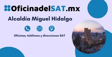 Oficinas SAT en Alcald&iacute;a Miguel Hidalgo &ndash; Horarios, tel&eacute;fonos y direcciones 2023 5