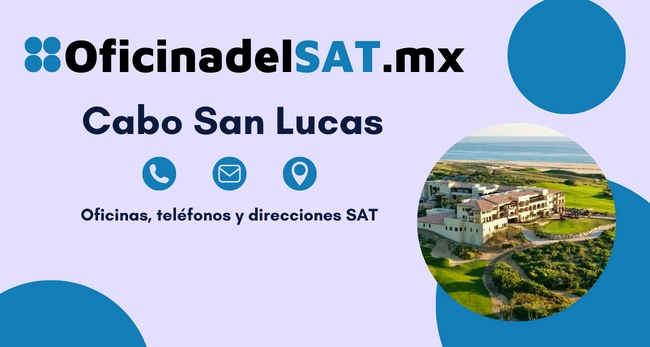 Oficinas SAT en Cabo San Lucas – Horarios, teléfonos y direcciones 2023 5 sucursales sat Cabo San Lucas direcciones telefonos y horarios