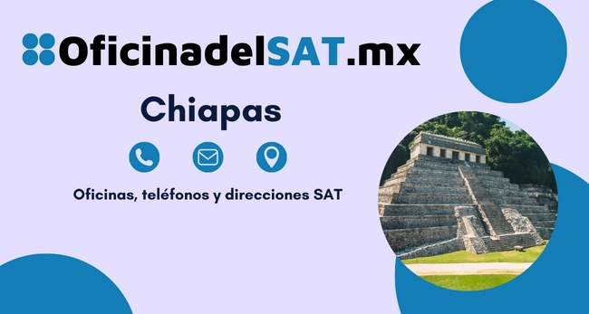 Oficinas SAT en Chiapas – Horarios, teléfonos y direcciones 2023 5 Oficina SAT Chiapas - Dirección, teléfonos y horarios