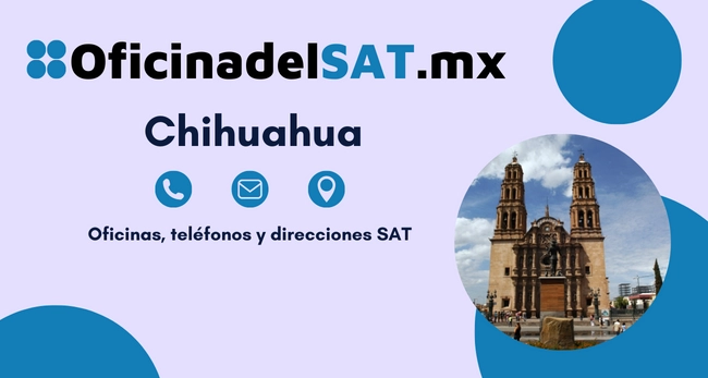 Oficina SAT Chihuahua - Direcci&oacute;n, tel&eacute;fonos y horarios