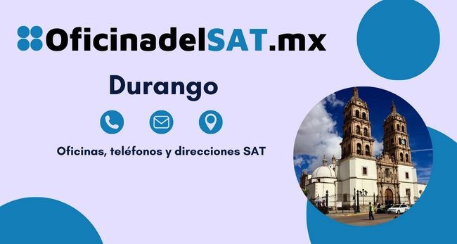 Oficinas SAT en Durango &ndash; Horarios, tel&eacute;fonos y direcciones 2023 2