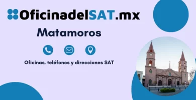 Oficinas SAT en Matamoros – Horarios, teléfonos y direcciones 2023 4 Oficinas SAT en Matamoros – Horarios, teléfonos y direcciones 2023 4