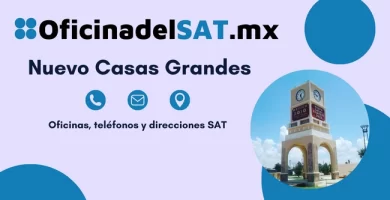 Oficinas SAT en Nuevo Casas Grandes &ndash; Horarios, tel&eacute;fonos y direcciones 2023 5