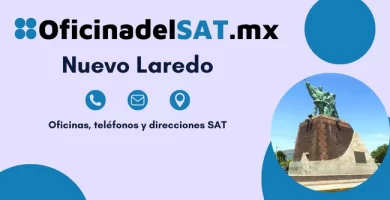 Oficinas SAT en Nuevo Laredo – Horarios, teléfonos y direcciones 2023 4 Oficina SAT Nuevo Laredo - Dirección, teléfonos y horarios