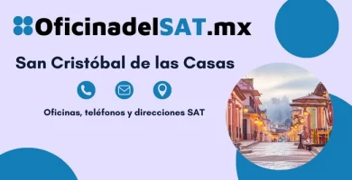 Oficinas SAT en San Cristóbal de las Casas – Horarios, teléfonos y direcciones 2023 2 Oficinas SAT en San Cristóbal de las Casas – Horarios, teléfonos y direcciones 2023 2