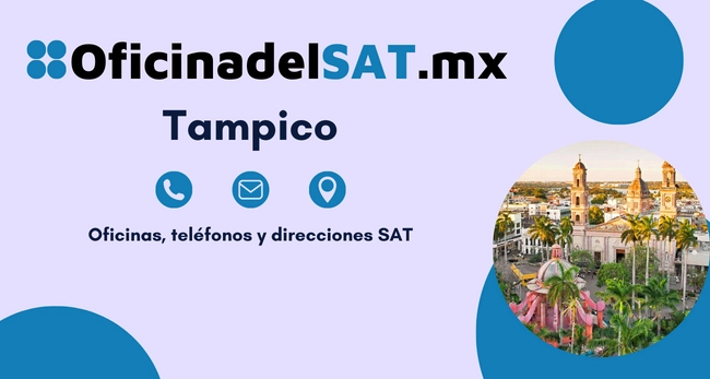 Oficinas SAT en Tampico – Horarios, teléfonos y direcciones 2023 8 sucursales sat Tampico direcciones telefonos y horarios