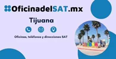 Oficinas SAT en Tijuana &ndash; Horarios, tel&eacute;fonos y direcciones 2023 5