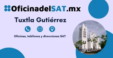 Oficinas SAT en Tuxtla Gutiérrez – Horarios, teléfonos y direcciones 2023 4 Oficinas SAT en Tuxtla Gutiérrez – Horarios, teléfonos y direcciones 2023 4