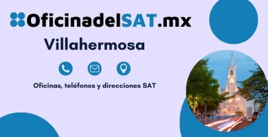 Oficinas SAT en Villahermosa &ndash; Horarios, tel&eacute;fonos y direcciones 2023 3